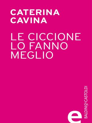 cover image of Le ciccione lo fanno meglio
